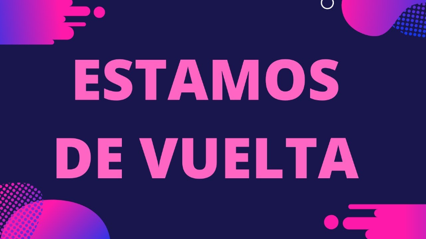 ¡Estamos de Vuelta!